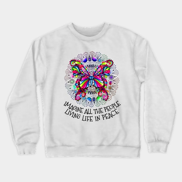 Imagine All The People Living Life In Peace Hippie Butterfly Crewneck Sweatshirt by Raul Caldwell